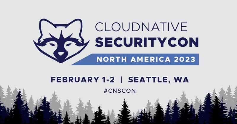 Cloud Native Security Con, Seattle, February 1 - 2